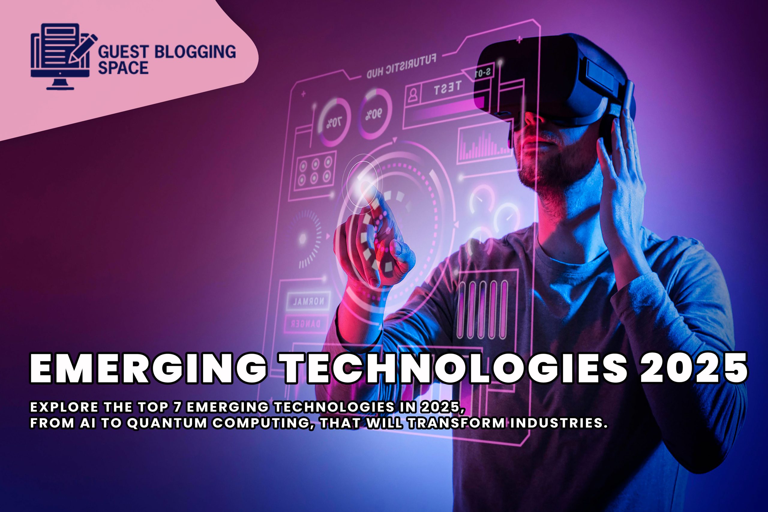 Top 7 Emerging Technologies in 2025 That Will Transform the Future