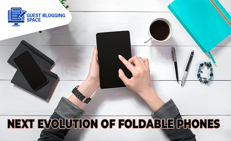 Next evolution of foldable phones