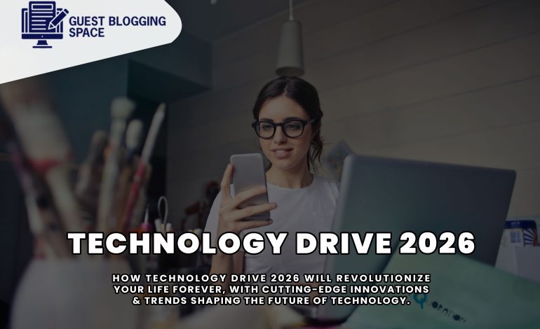 Technology Drive 2026 Change Life