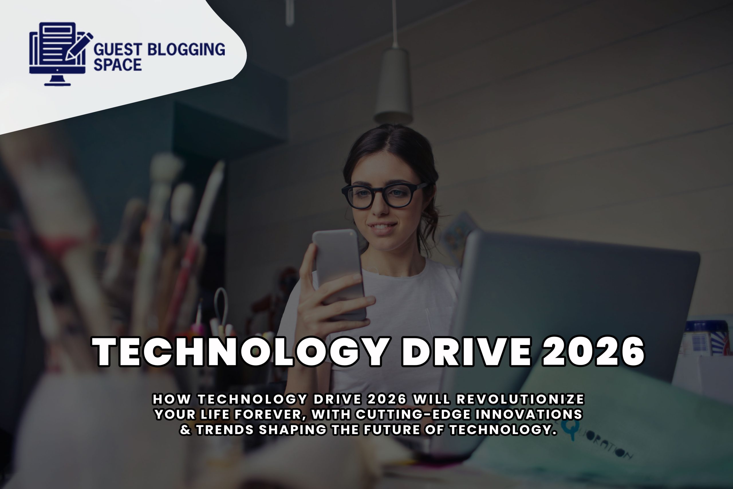 How Technology Drive 2026 Will Change Your Life Forever