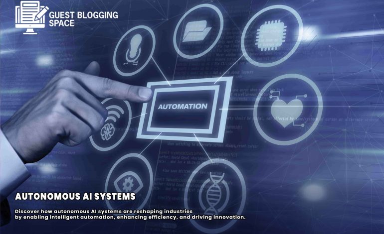 Exploring Autonomous AI Systems: Revolutionizing Industries with Intelligent Automation