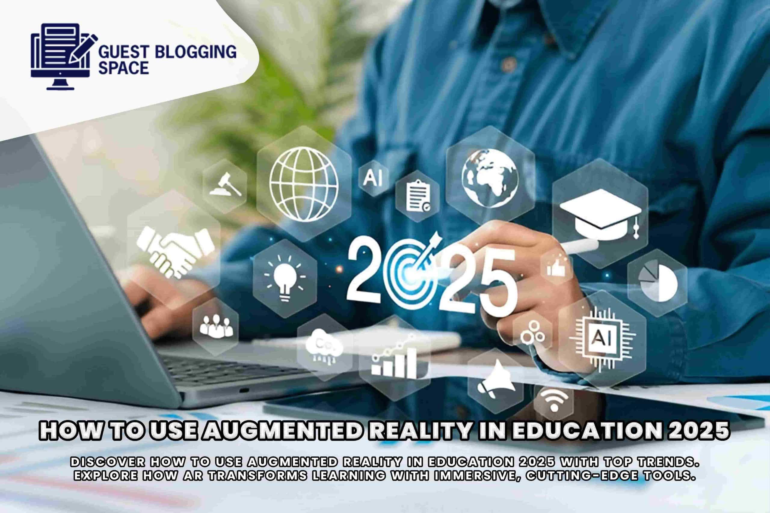 How to use the improved reality in education in 2025: Change of learning experience