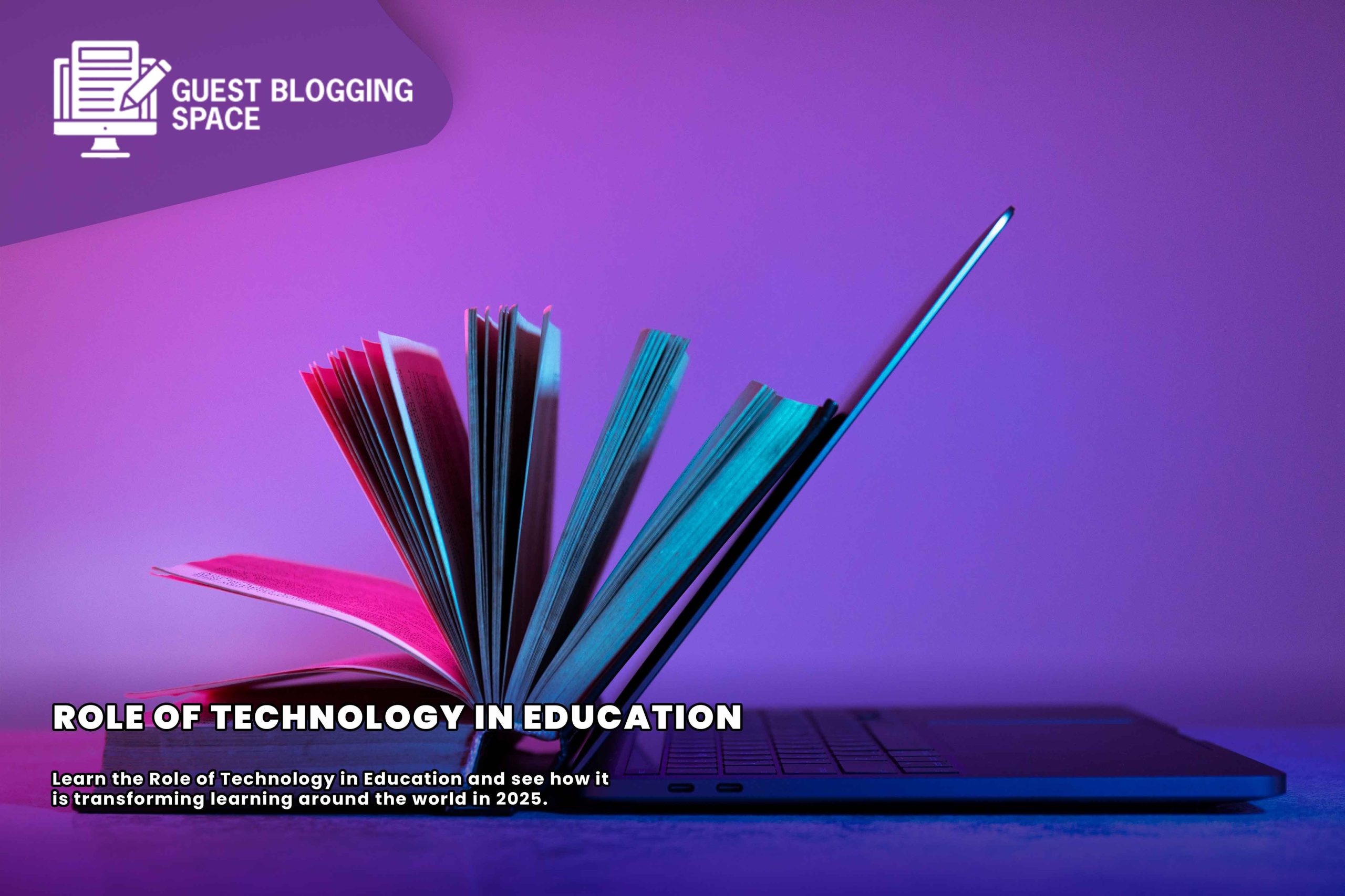 Role of Technology in Education: Impact, Trends & Future Outlook