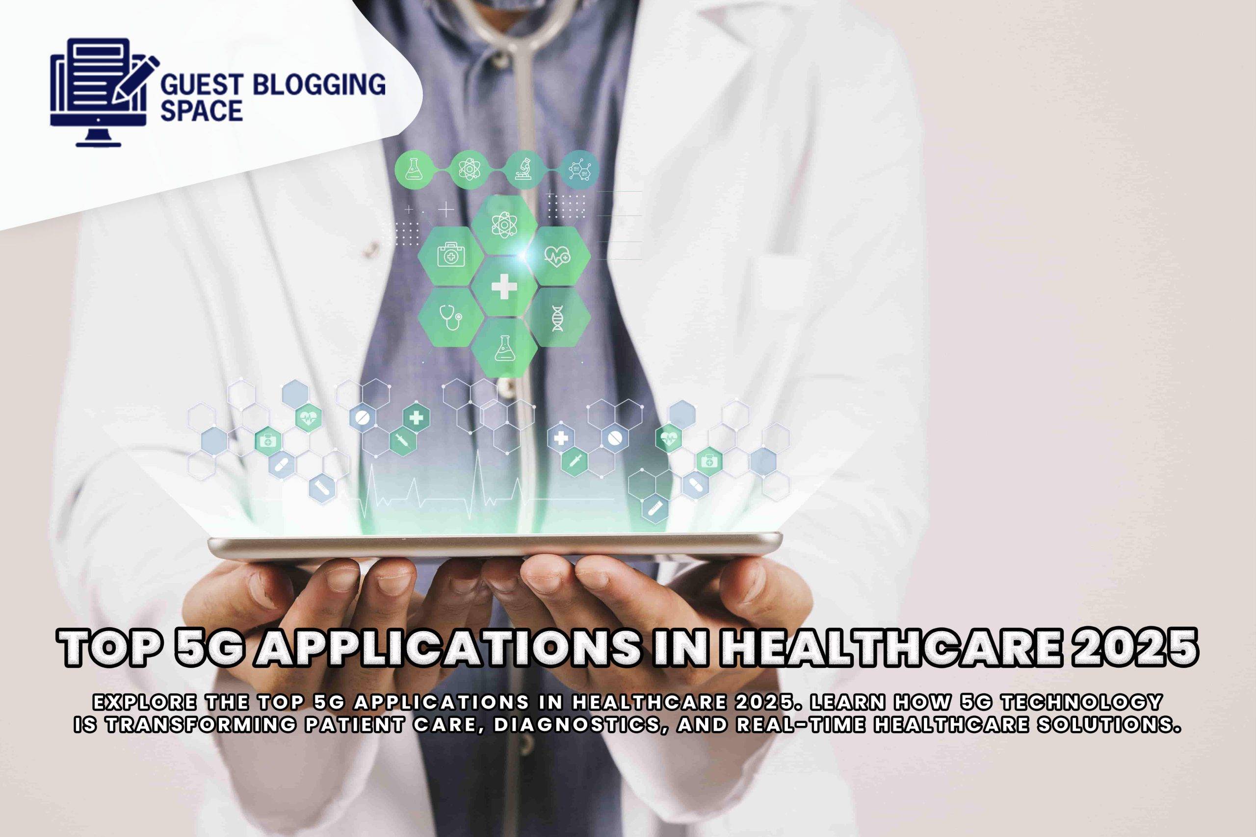 Top 5G Applications in Healthcare 2025 | Best Guide